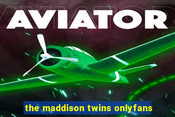 the maddison twins onlyfans